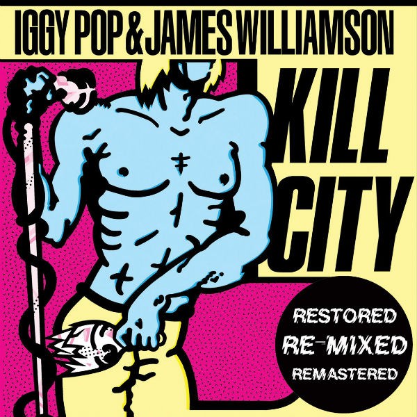 Iggy Pop & James Williamson ‘Kill City’