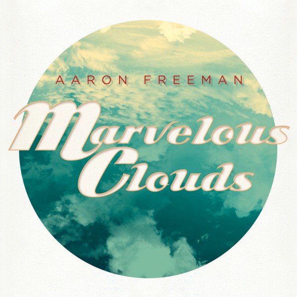 Aaron Freeman ‘Marvelous Clouds’