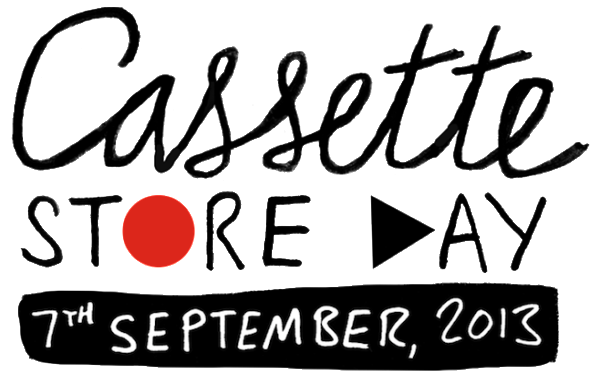 Cassette Store Day: September 7th, 2013