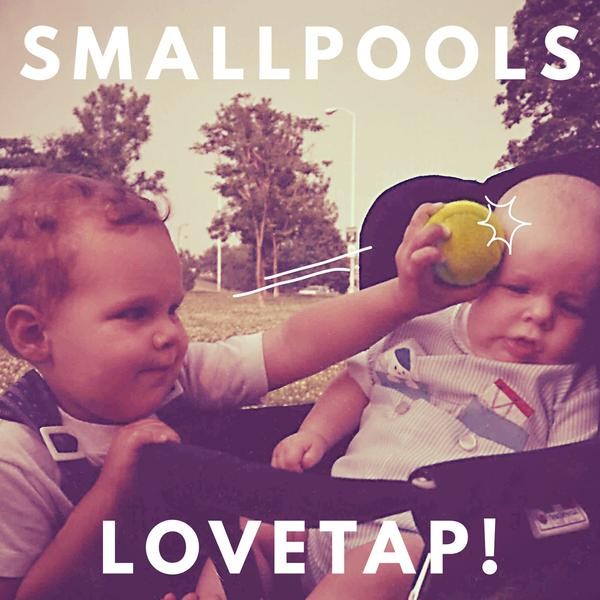 Smallpools ‘Lovetap!’