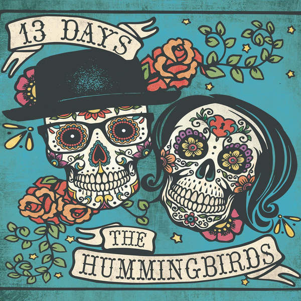 The Hummingbirds ’13 Days’