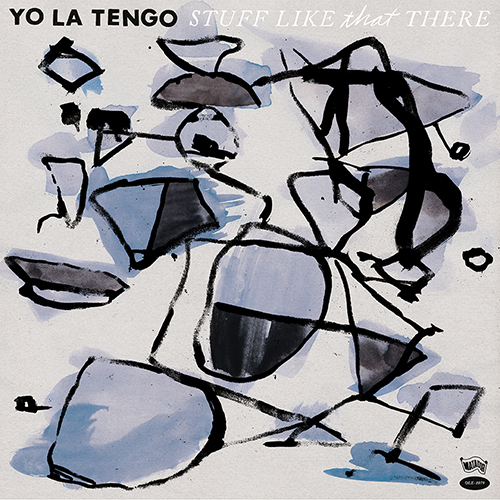 Yo La Tengo ‘Stuff Like That There’