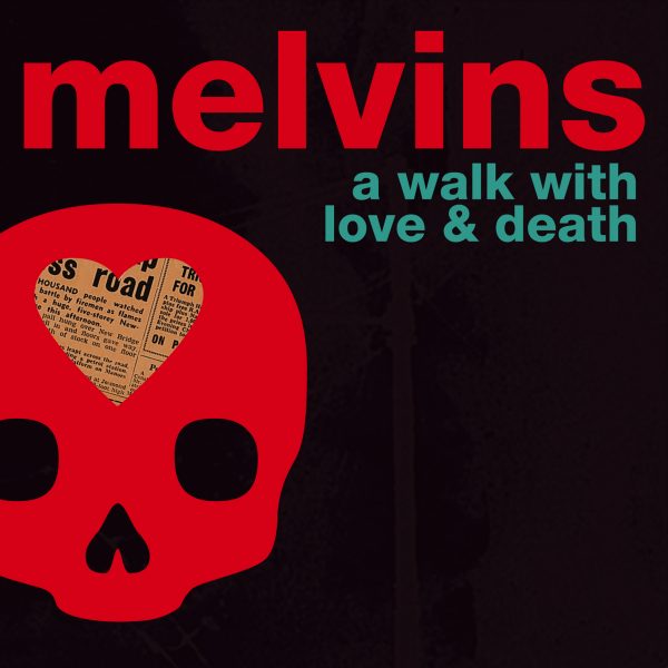The Melvins ‘A Walk With Love and Death’