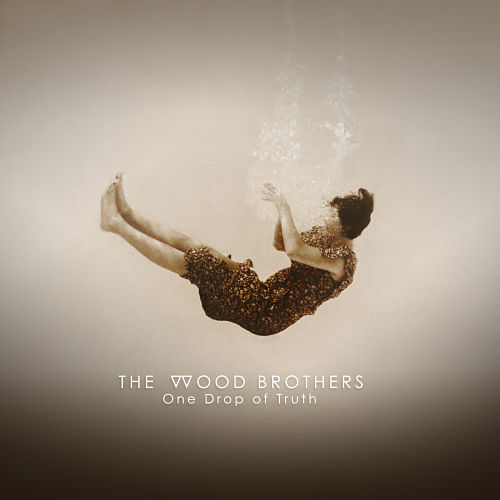 The Wood Brothers Announce ‘One Drop of Truth’ Due Feb. 2