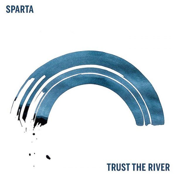 Sparta ‘Trust The River’