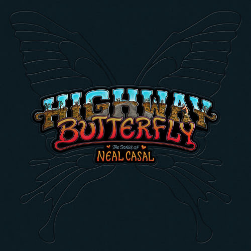 Highway Butterfly: The Songs Of Neal Casal