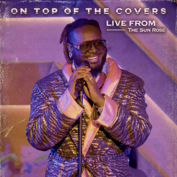 T-Pain Releases ‘On Top of The Covers (Live From The Sun Rose)’
